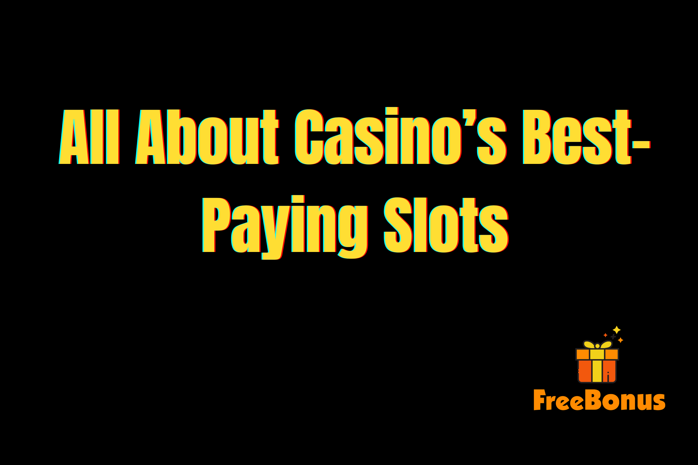 All About Casinos Best-Paying Slots