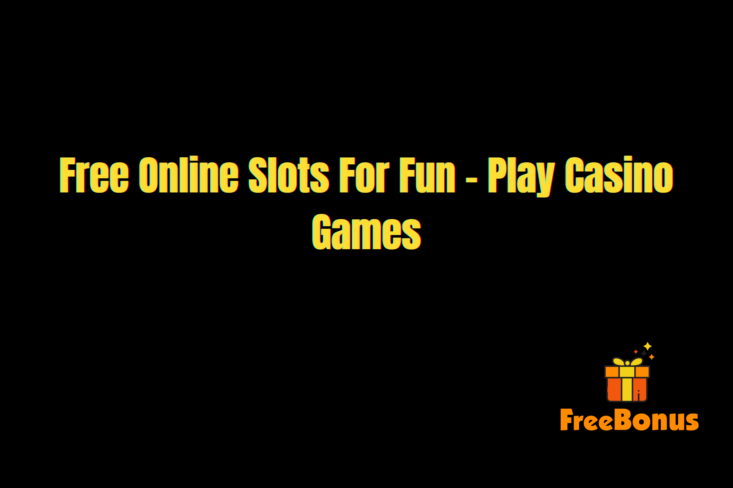Free Online Slots For Fun - Play Casino Games