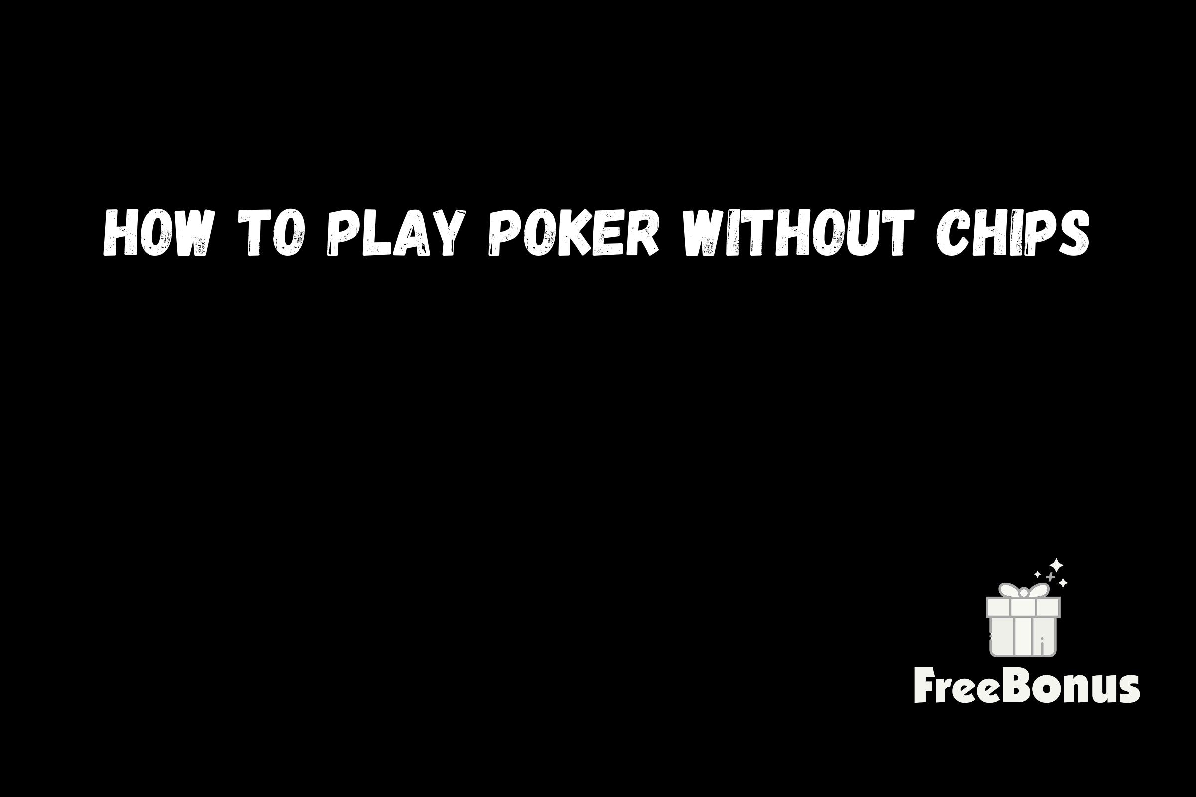 How To Play Poker Without Chips