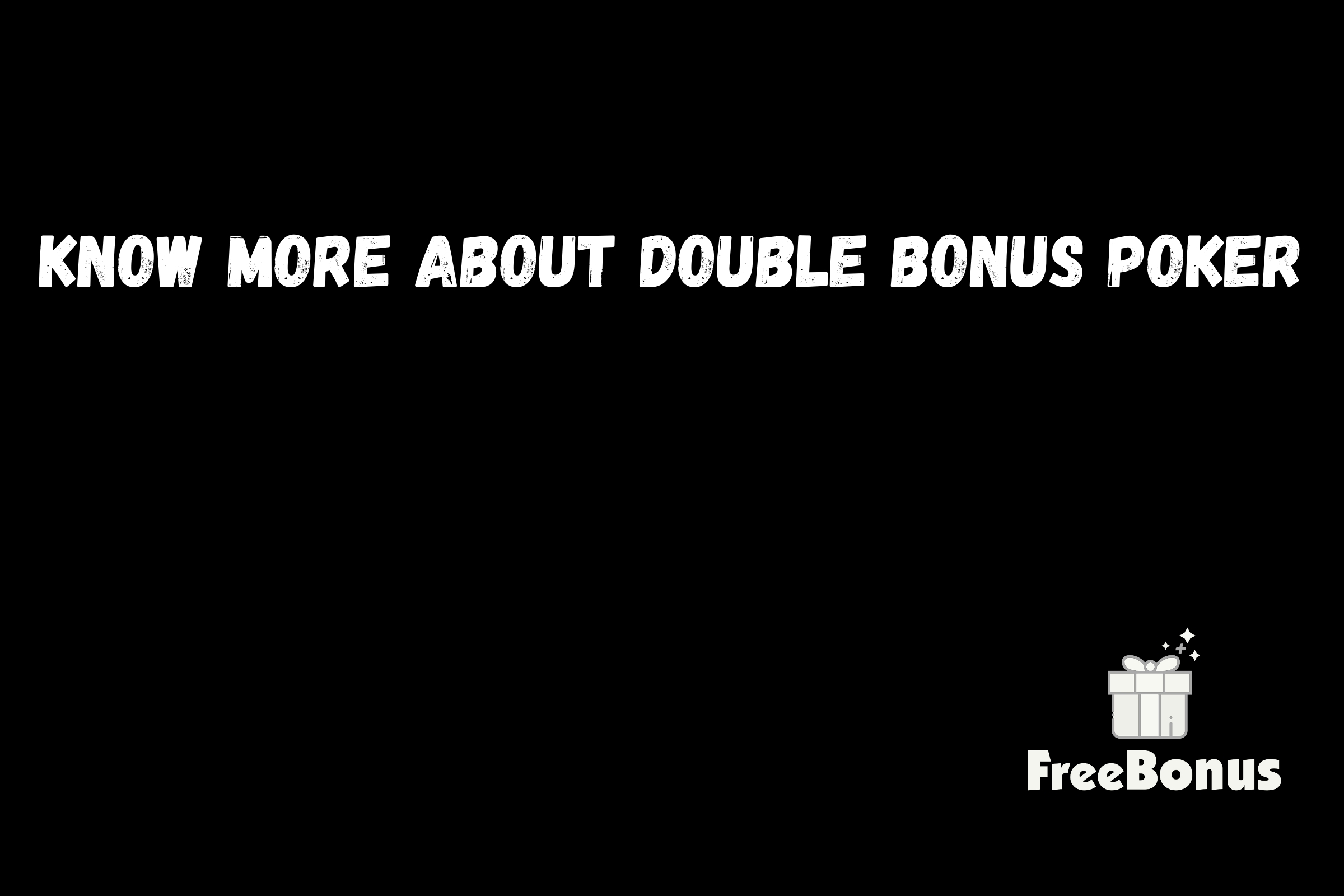 Know More About Double Bonus Poker