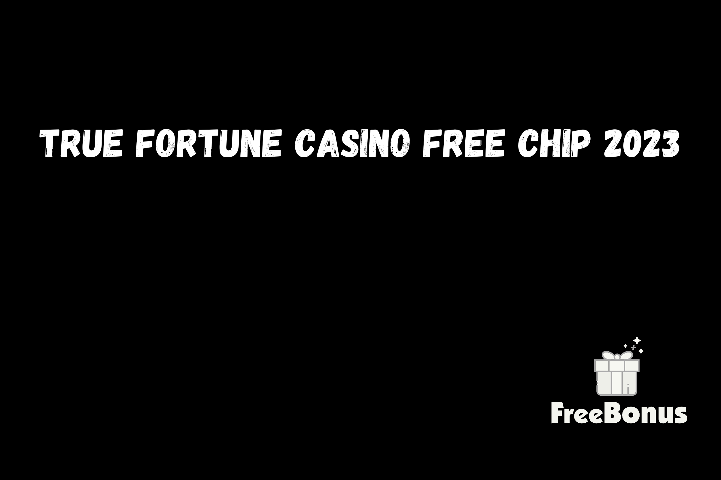 True Fortune Casino Free Chip 2023