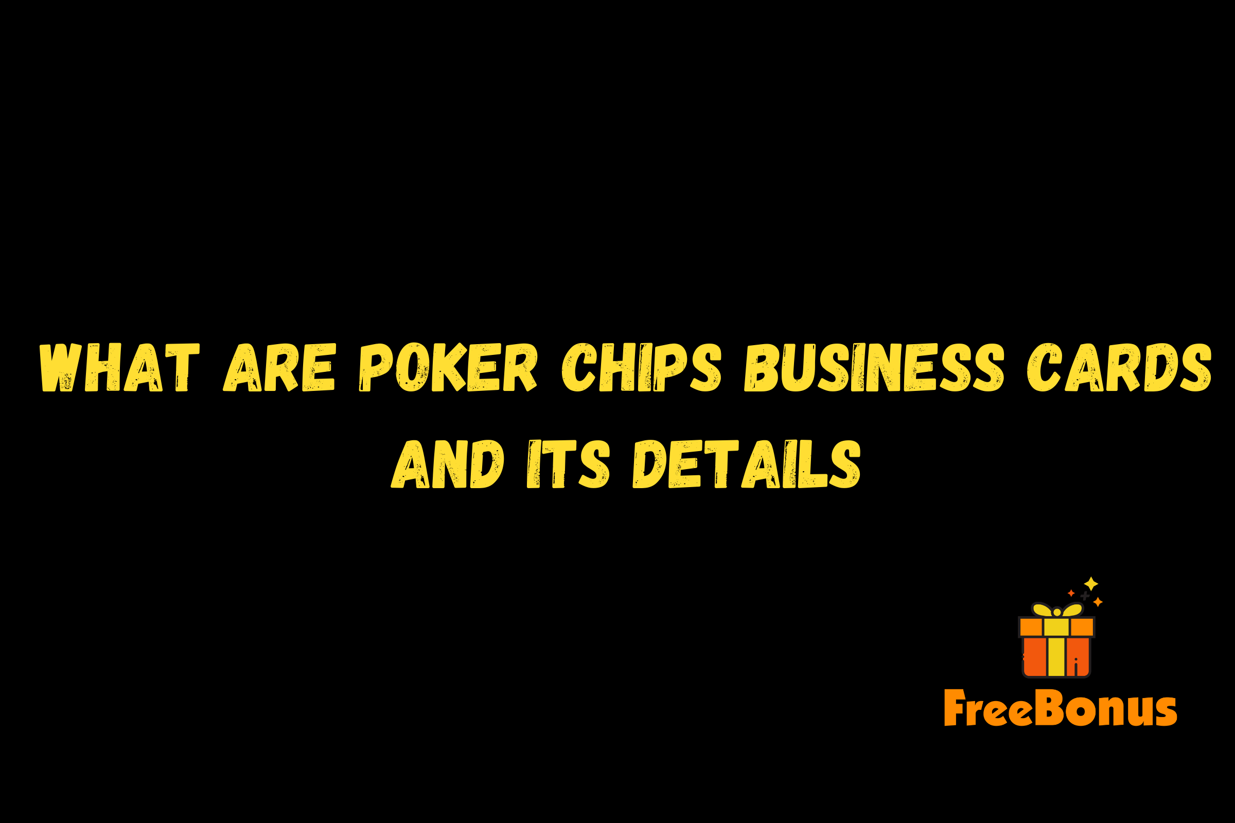 What are Poker chips business cards and its details