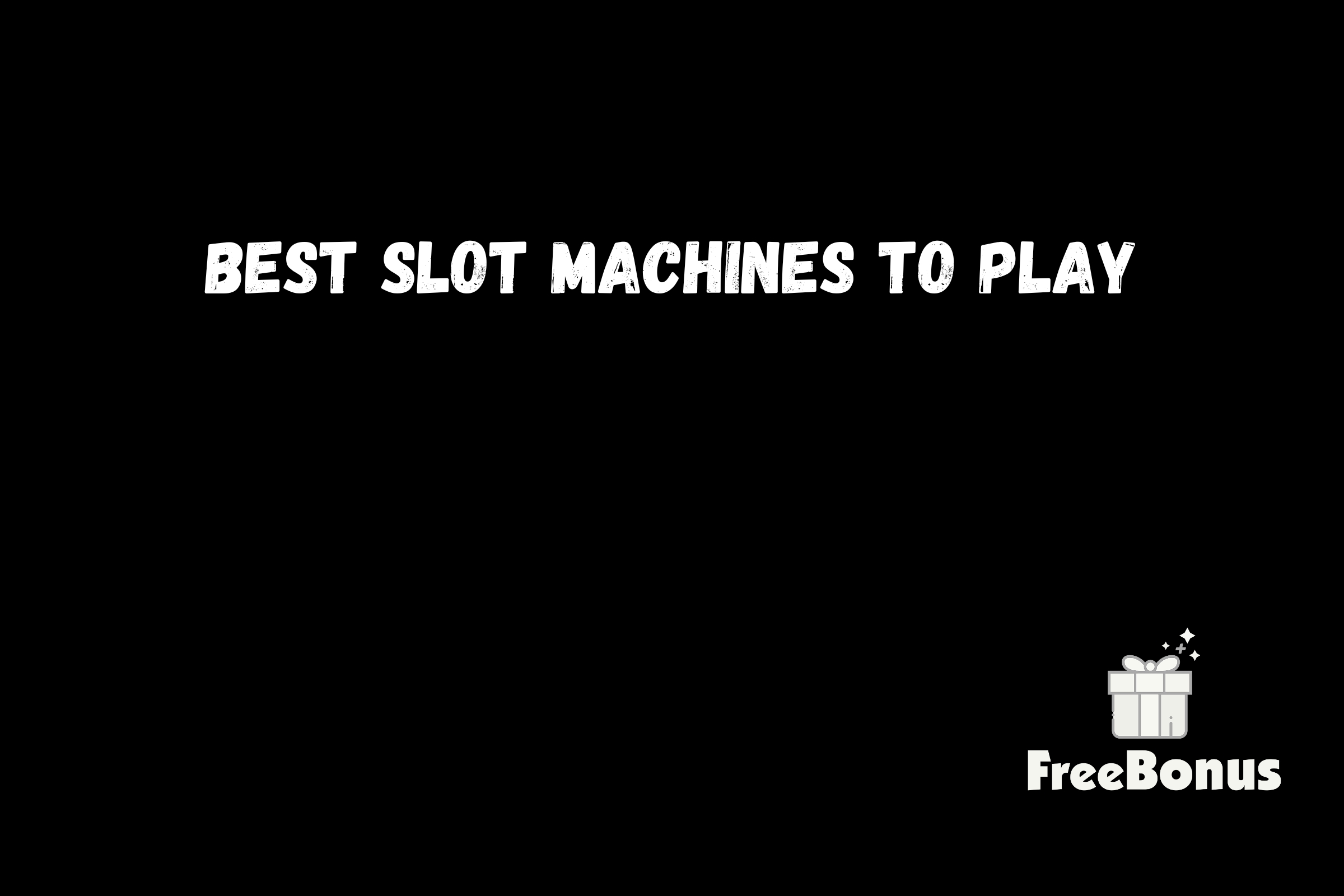 Best Slot Machines To Play