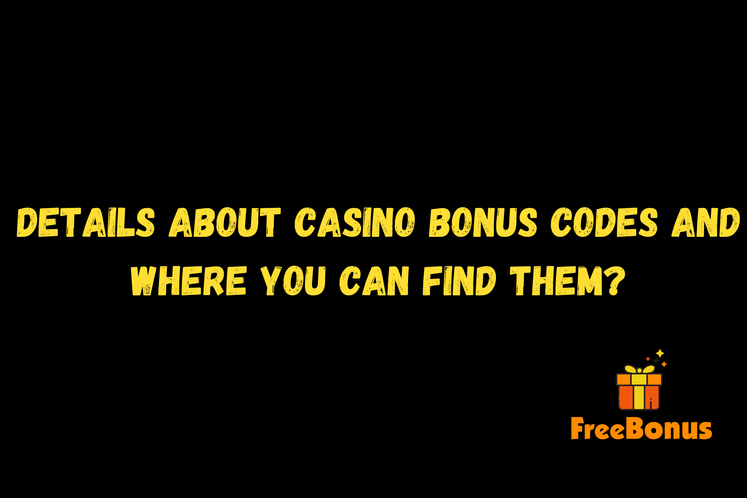 Details about casino bonus codes and where you can find them