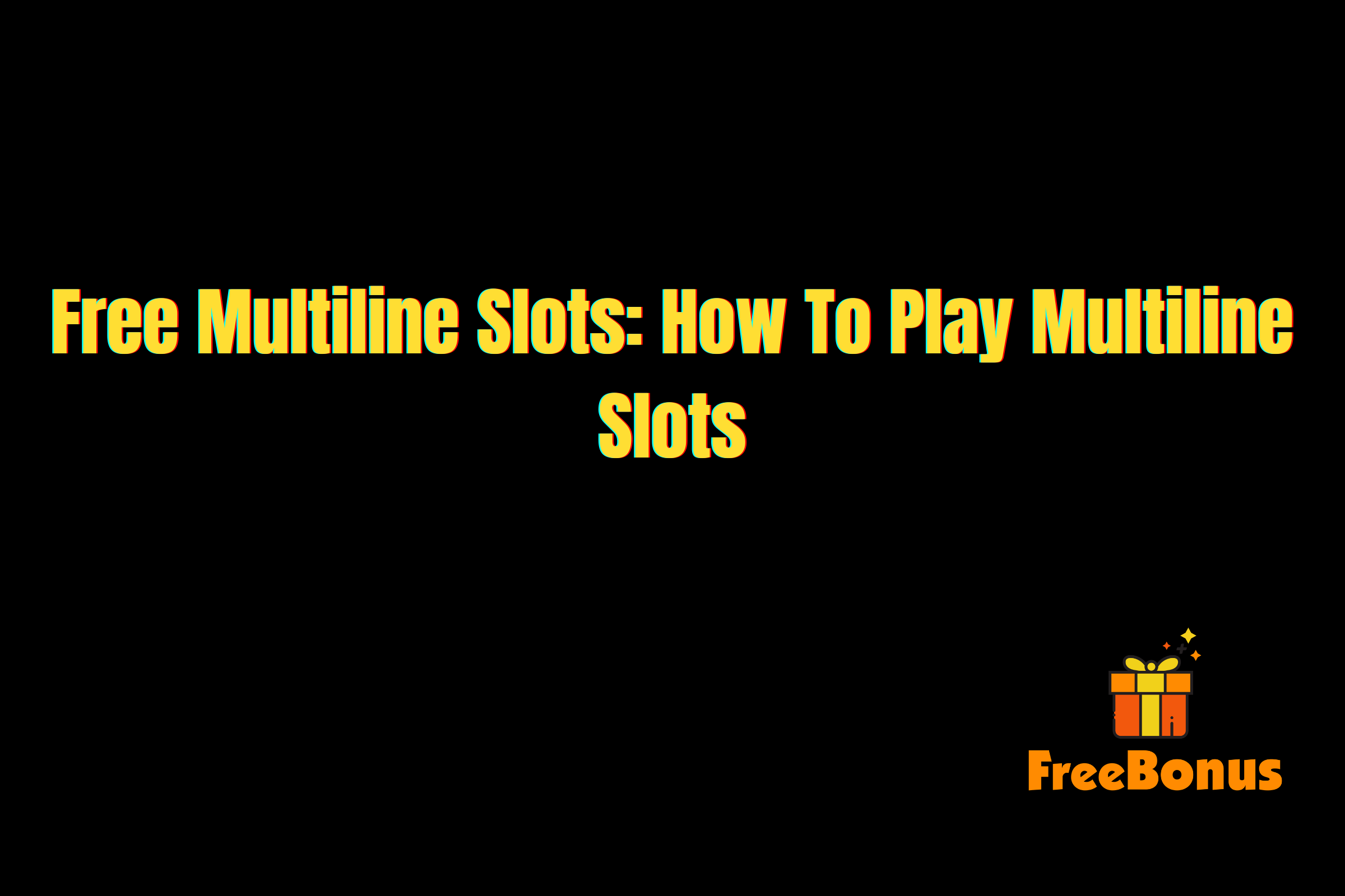 Free Multiline Slots: How To Play Multiline Slots