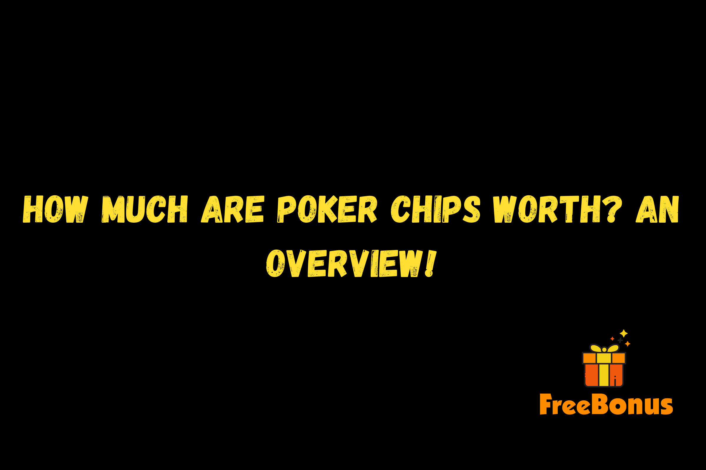 How Much Are Poker Chips Worth? An Overview!