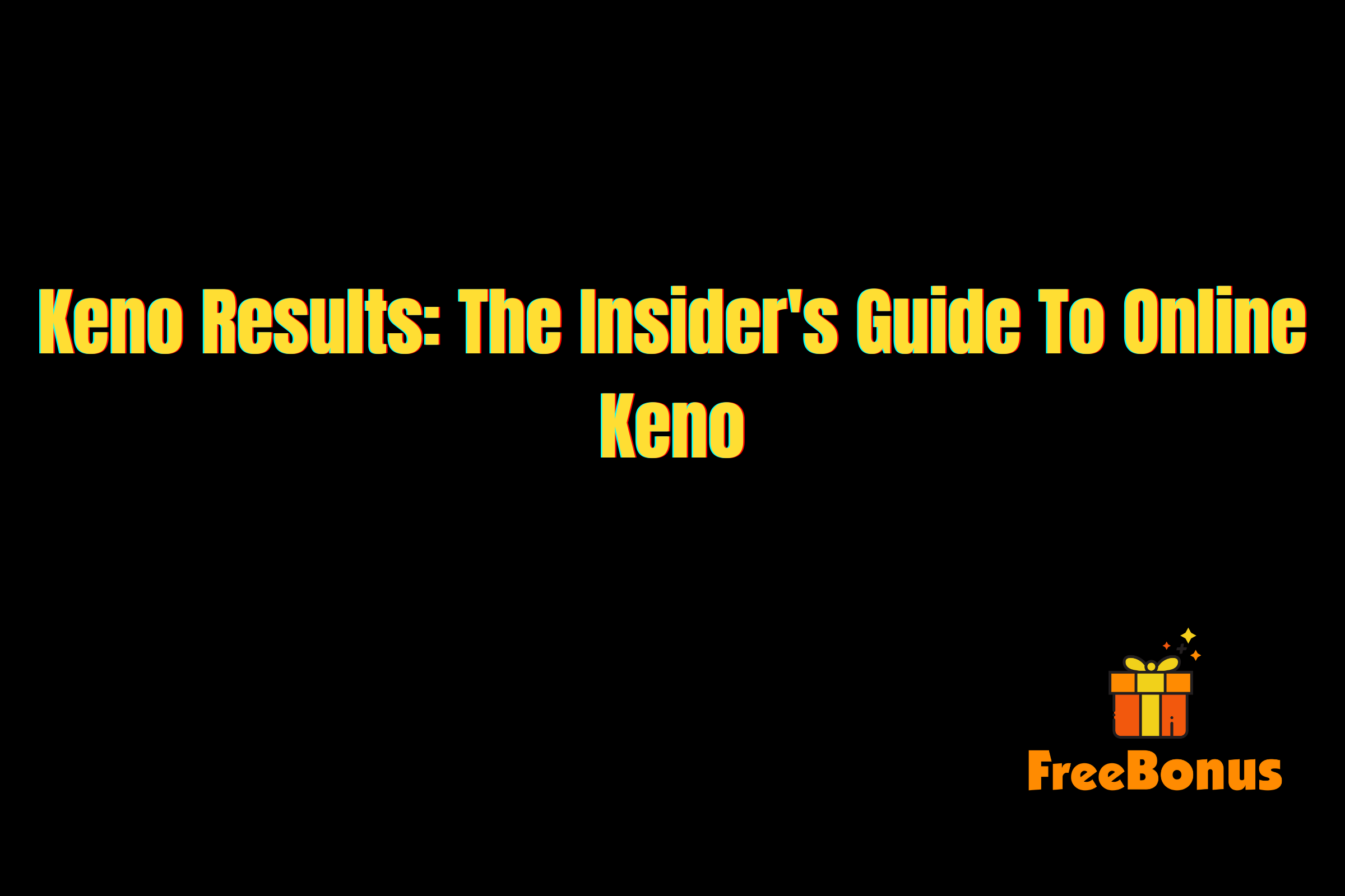 Keno Results: The Insider's Guide To Online Keno