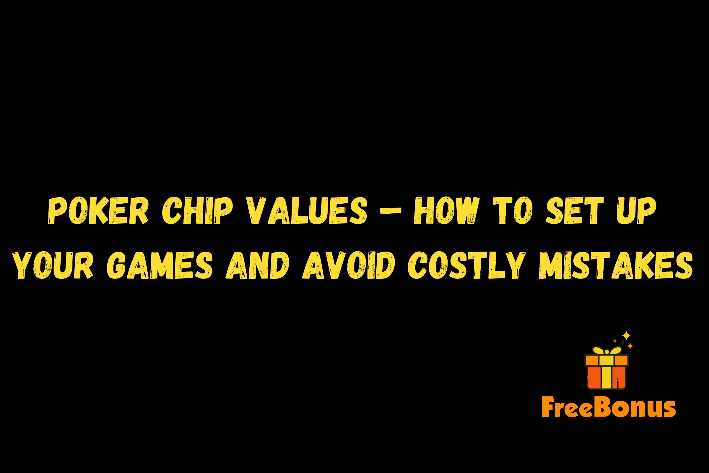 Poker Chip Values – How To Set Up Your Games And Avoid Costly Mistakes