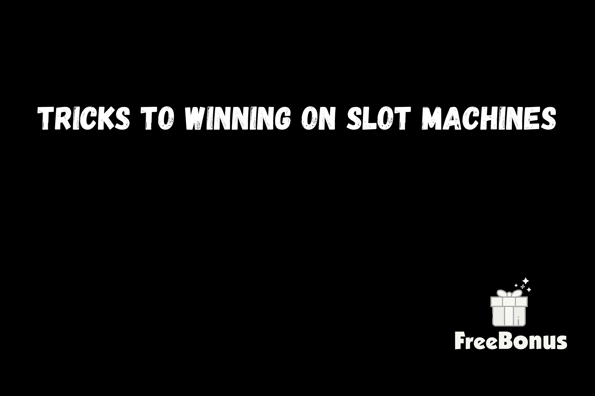 Tricks To Winning On Slot Machines