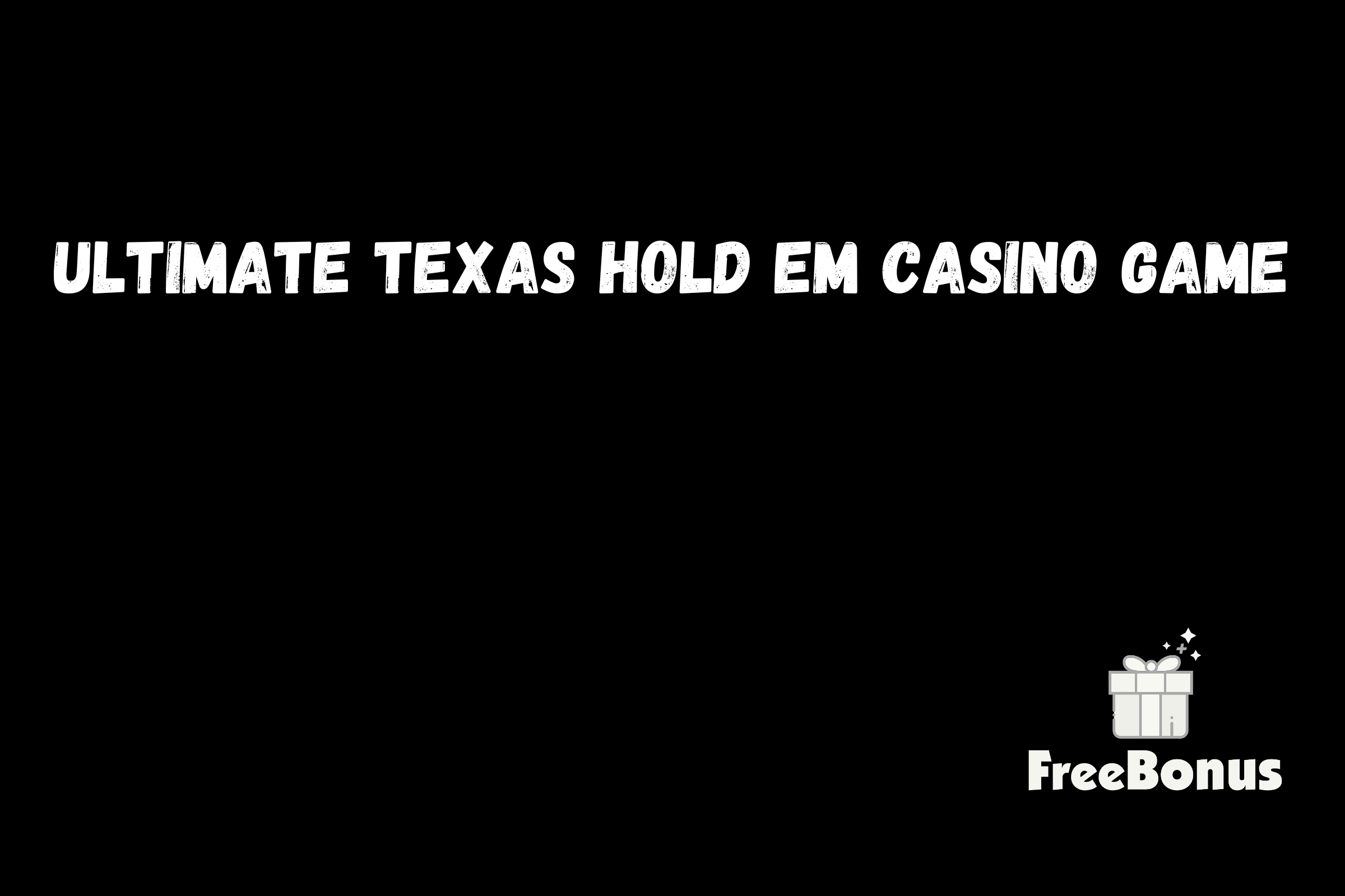 Ultimate Texas Hold Em Casino Game